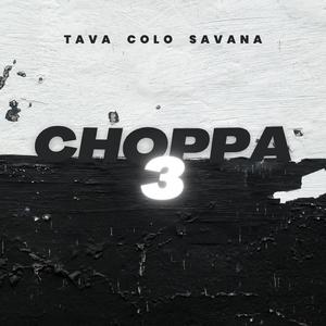 CHOPPA 3 (feat. Tava & Savana)