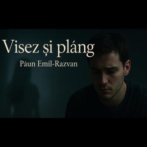 Visez Și Plâng