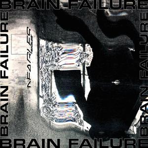 BRAIN FAILURE