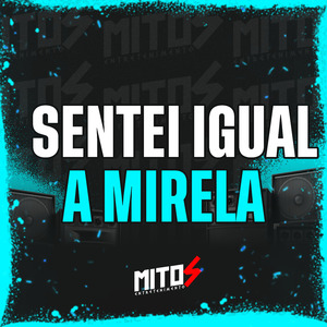 Sentei Igual a Mirela