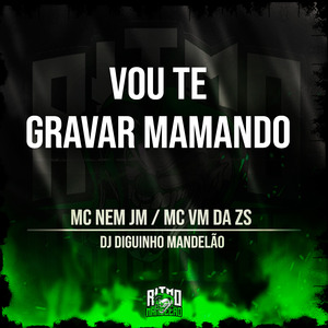 Vou Te Gravar Mamando