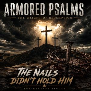 The Nails Didn’t Hold Him