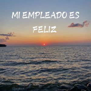 Mi Empleado Es Feliz