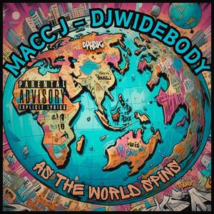 As The World Spins (feat. Macc J, DJ Widebody, Ajs & MaiconBeat)
