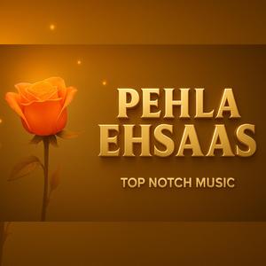 Pehla Ehsaas