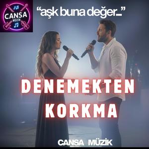 Denemekten Korkma