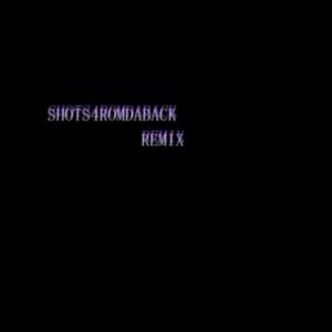 SHOTS4ROMDABACK (REMIX)