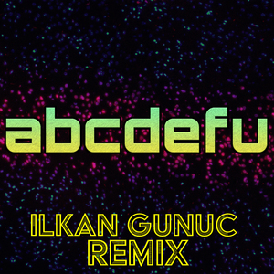 Abcdefu (Ilkan Gunuc Remix)