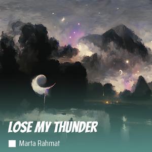 Lose My Thunder