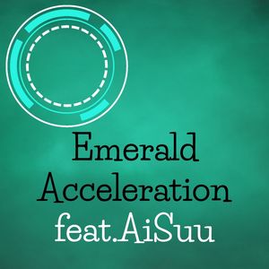 Emerald Acceleration feat. AiSuu