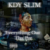 KDY Slim - Everything Out Tha Pot