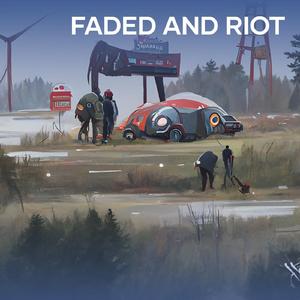 Faded and Riot
