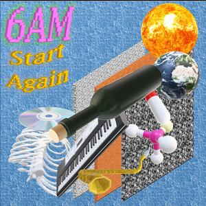 6AM Start Again (feat. Scarlet Bishop)