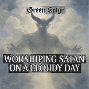 Worshiping Satan on a Cloudy Day