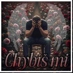 Chybíš mi