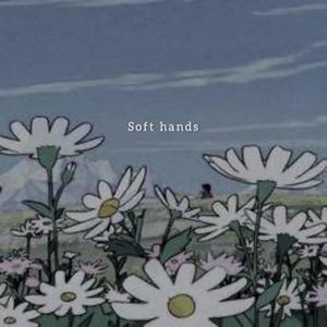 Soft hands