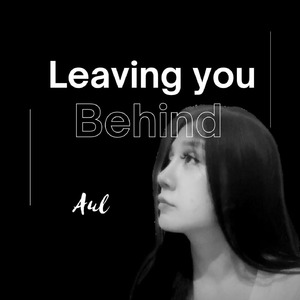 LEAVING YOU BEHIND
