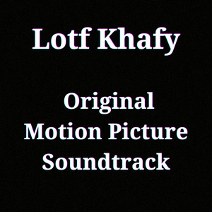 Lotf Khafy (Original Motion Picture Soundtrack)
