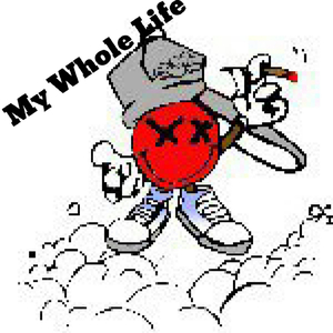My Whole Life