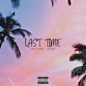 Last Time (feat. Jcruize)