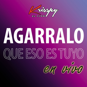 Agárralo Que Eso Es Tuyo (En Vivo)