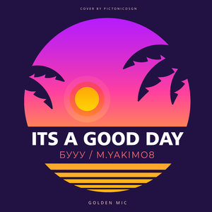 ITS A GOOD DAY