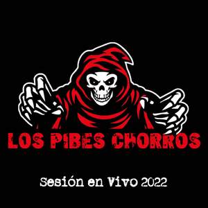 Sesión en Vivo 2022: Llegamos los Pibes Chorros / Que Calor / la Colorada / Sentimiento Villero / una Copa Más / Andrea / Hace Calor / Colate un Dedo / las Pibas Quieren Sexo