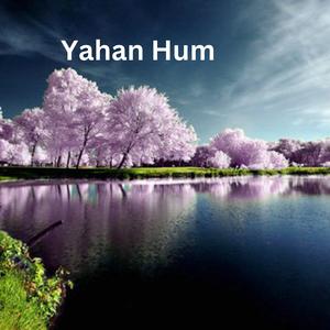 Yahan Hum