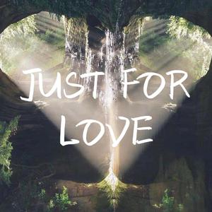 Just For Love