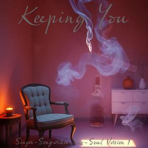 Keeping You (Singer-Songwriter Neo-Soul Version 1)