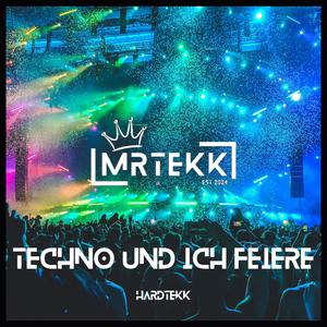 Techno und ich feiere (feat. TEKKISLOVE) (Hardtekk)
