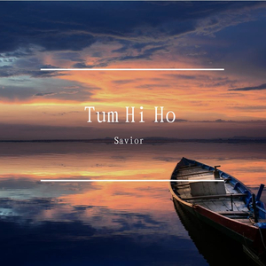 Arijit Singh-Tum Hi Ho（Savior remix）