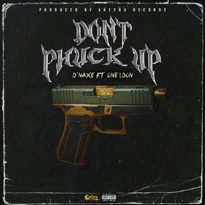 Don't Phuck Up (feat. One1don)