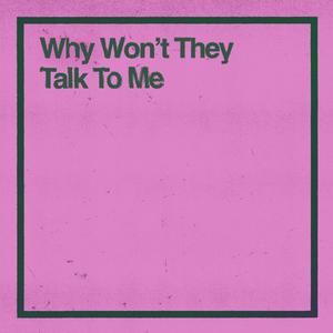 Why Won't They Talk To Me (Piano Version)
