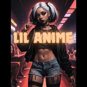 LIL ANIME