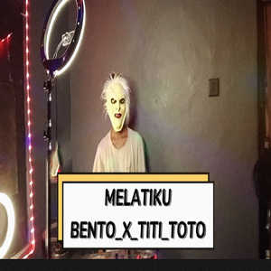 MELATIKU (BENTO X TITI TOTO)