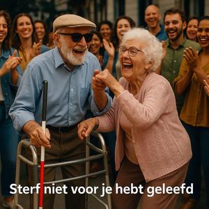 Sterf niet voor je hebt geleefd