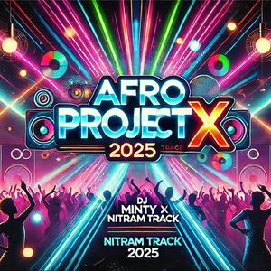 AFRO PROJET X (MINTY X NITRAM TRACK) 2025