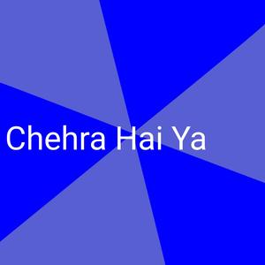 Chehra Hai Ya