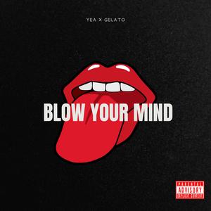 Blow Your Mind (feat. Gelato)