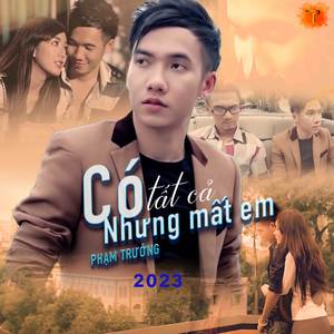 Có Tất Cả Nhưng Mất Em