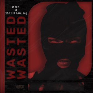 Wasted (feat. Wel Koming)