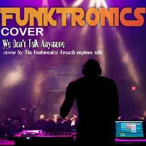 We Don't Talk Anymore cover by The Funktronics (French rupture edit)