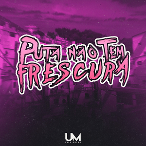 Puta Não Tem Frescura