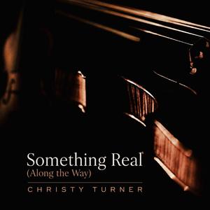 Something Real (Along the Way)