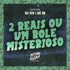 MC Kvn - 2 Reais ou um Rolê Misterioso