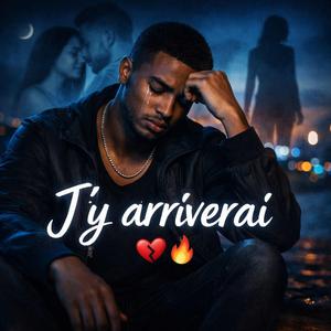 J'y arriverai
