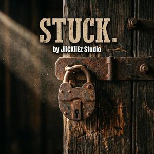 STUCK.