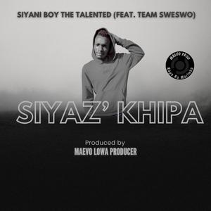 Siyaz’ Khipa (feat. Team Sweswo)
