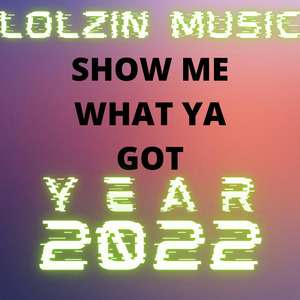 Show Me What Ya Got?